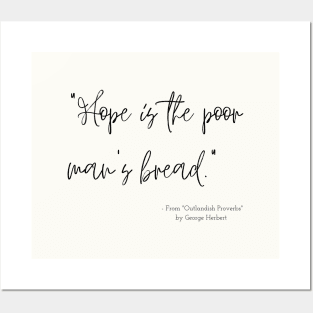 A Quote about Hope from "Outlandish Proverbs" by George Herbert Posters and Art